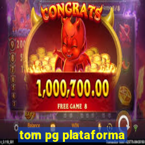 tom pg plataforma